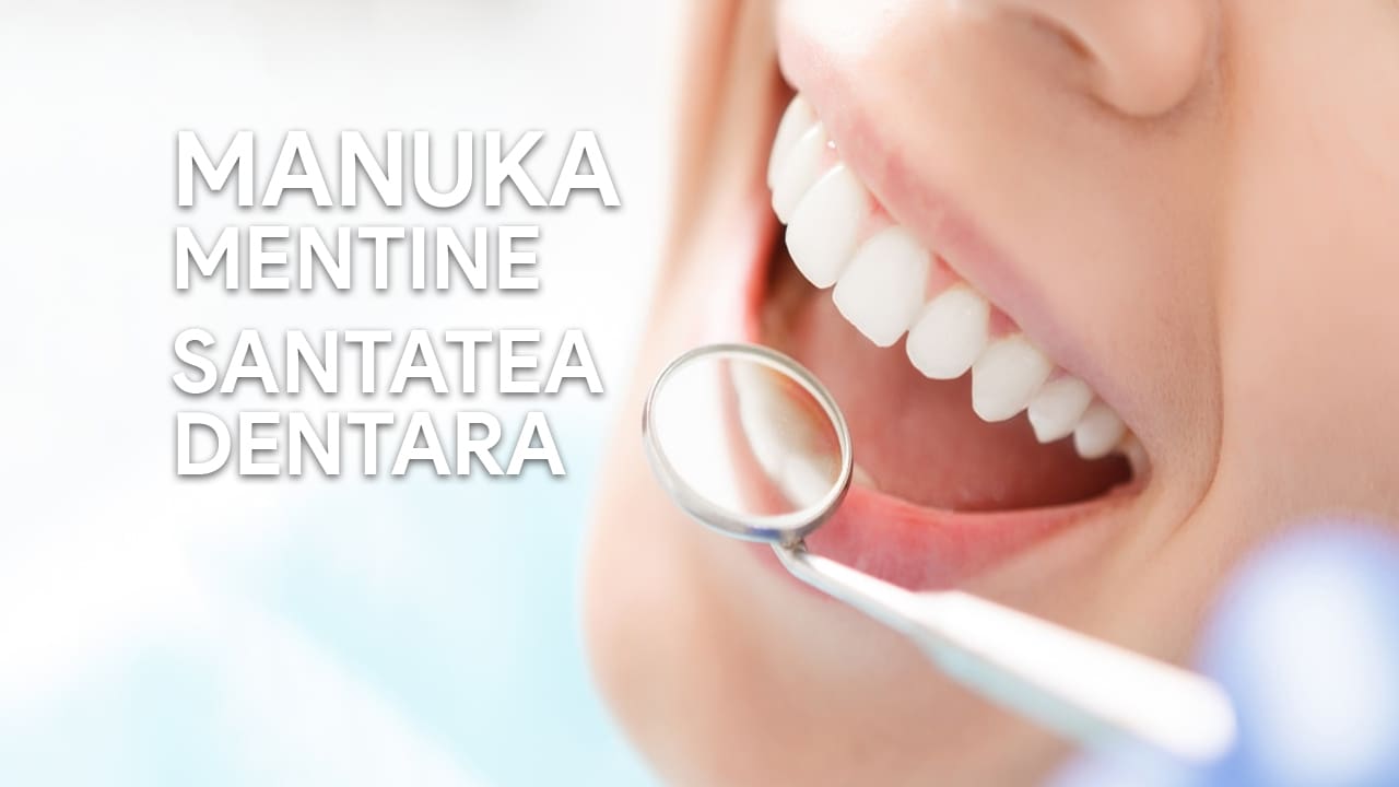 Manuka Mentine Sanatatea Dentara