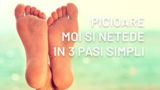 Obtine picioare moi si netede in 3 pasi simpli